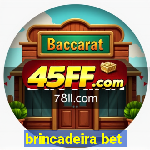 brincadeira bet